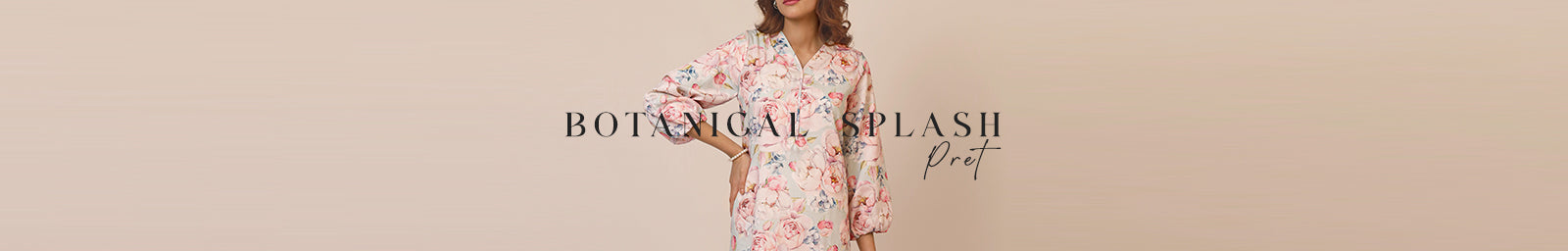BOTANICAL SPLASH PRET COLLECTION